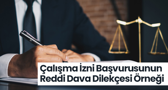 Çalışma İzni Başvurusunun Reddi Dava Dilekçesi Örneği